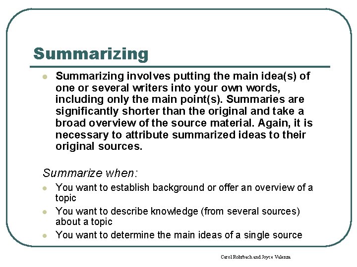 Summarizing l Summarizing involves putting the main idea(s) of one or several writers into