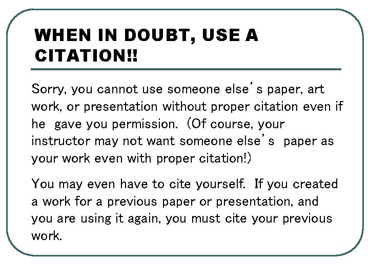 WHEN IN DOUBT, USE A CITATION!! Sorry, you cannot use someone else’s paper, art