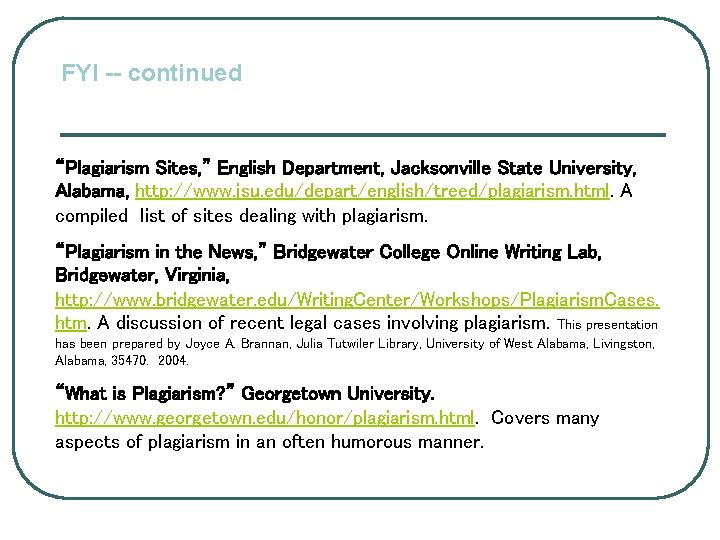 FYI -- continued “Plagiarism Sites, ” English Department, Jacksonville State University, Alabama, http: //www.