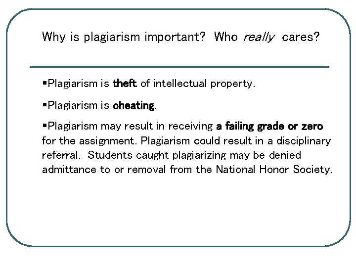 Why is plagiarism important? Who really cares? §Plagiarism is theft of intellectual property. §Plagiarism