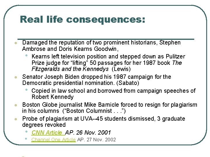 Real life consequences: l l Damaged the reputation of two prominent historians, Stephen Ambrose