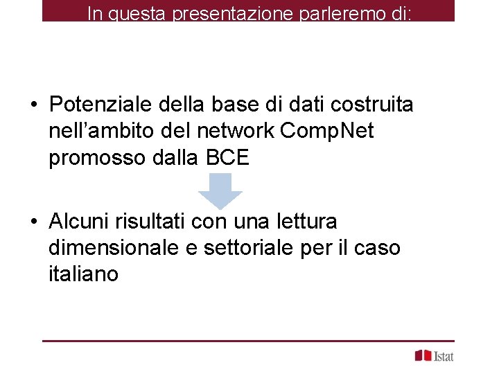 In questa presentazione parleremo di: • Potenziale della base di dati costruita nell’ambito del