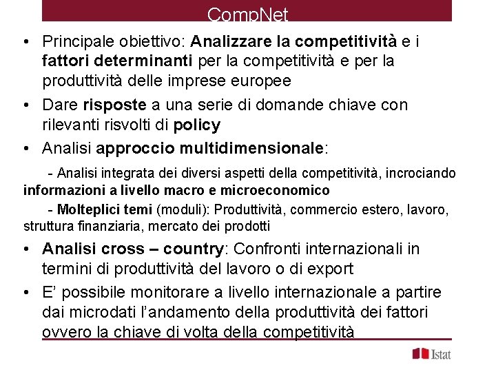 Comp. Net • Principale obiettivo: Analizzare la competitività e i fattori determinanti per la