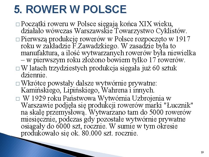 5. ROWER W POLSCE � Początki roweru w Polsce sięgają końca XIX wieku, działało