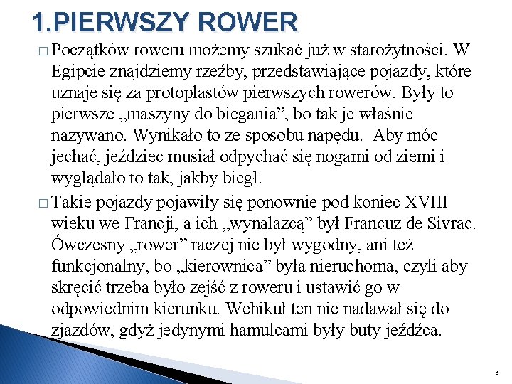 1. PIERWSZY ROWER � Początków roweru możemy szukać już w starożytności. W Egipcie znajdziemy