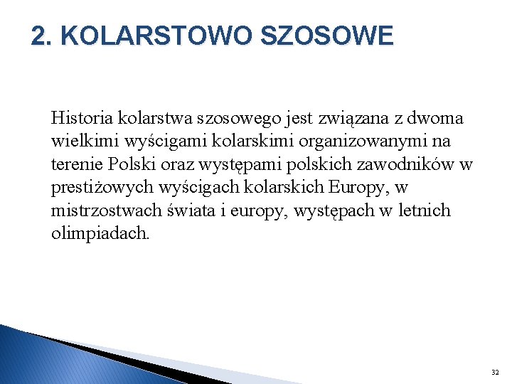 2. KOLARSTOWO SZOSOWE Historia kolarstwa szosowego jest związana z dwoma wielkimi wyścigami kolarskimi organizowanymi