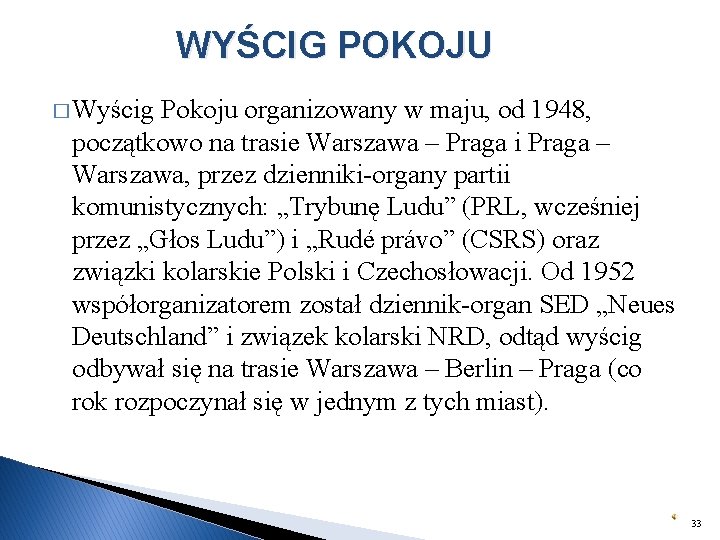 WYŚCIG POKOJU � Wyścig Pokoju organizowany w maju, od 1948, początkowo na trasie Warszawa