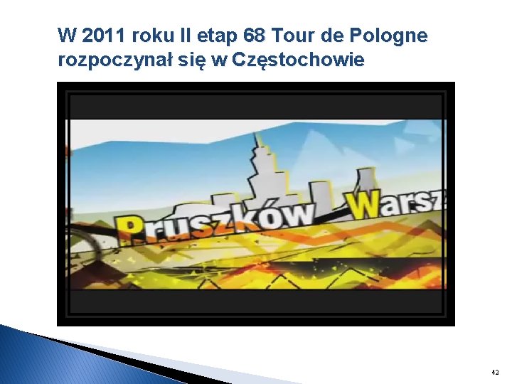 W 2011 roku II etap 68 Tour de Pologne rozpoczynał się w Częstochowie 42