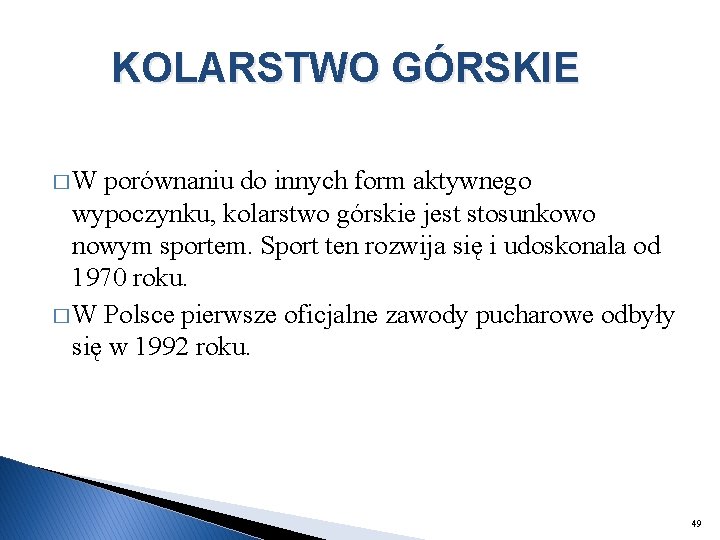 KOLARSTWO GÓRSKIE � W porównaniu do innych form aktywnego wypoczynku, kolarstwo górskie jest stosunkowo