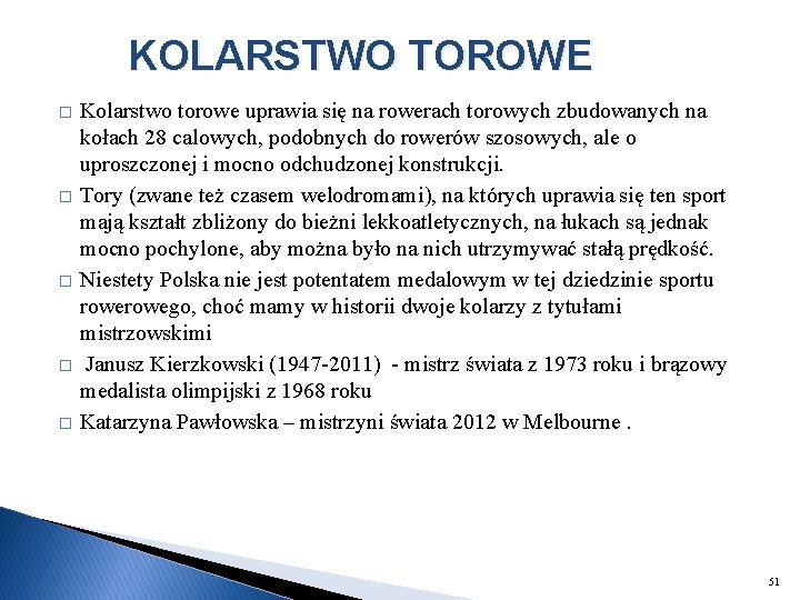 KOLARSTWO TOROWE � � � Kolarstwo torowe uprawia się na rowerach torowych zbudowanych na