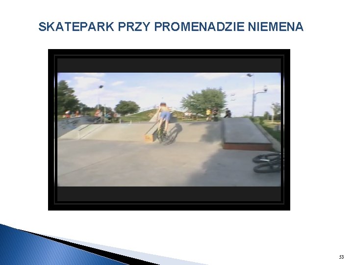 SKATEPARK PRZY PROMENADZIE NIEMENA 53 