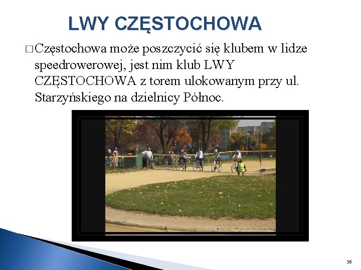 LWY CZĘSTOCHOWA � Częstochowa może poszczycić się klubem w lidze speedrowej, jest nim klub