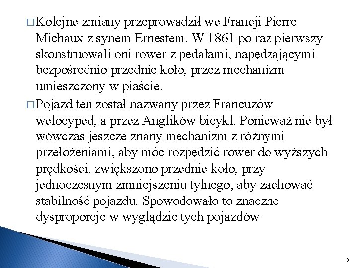 � Kolejne zmiany przeprowadził we Francji Pierre Michaux z synem Ernestem. W 1861 po