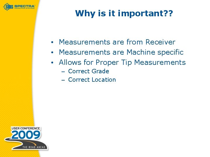 Why is it important? ? • Measurements are from Receiver • Measurements are Machine