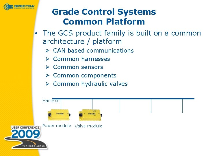 Grade Control Systems Common Platform • The GCS product family is built on a