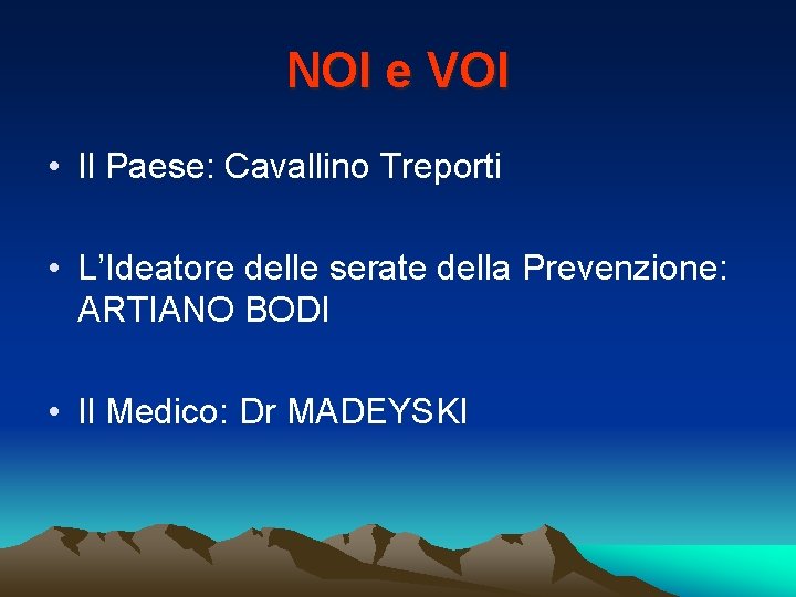 NOI e VOI • Il Paese: Cavallino Treporti • L’Ideatore delle serate della Prevenzione: