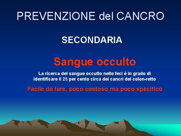 PREVENZIONE del CANCRO SECONDARIA Sangue occulto La ricerca del sangue occulto nelle feci è