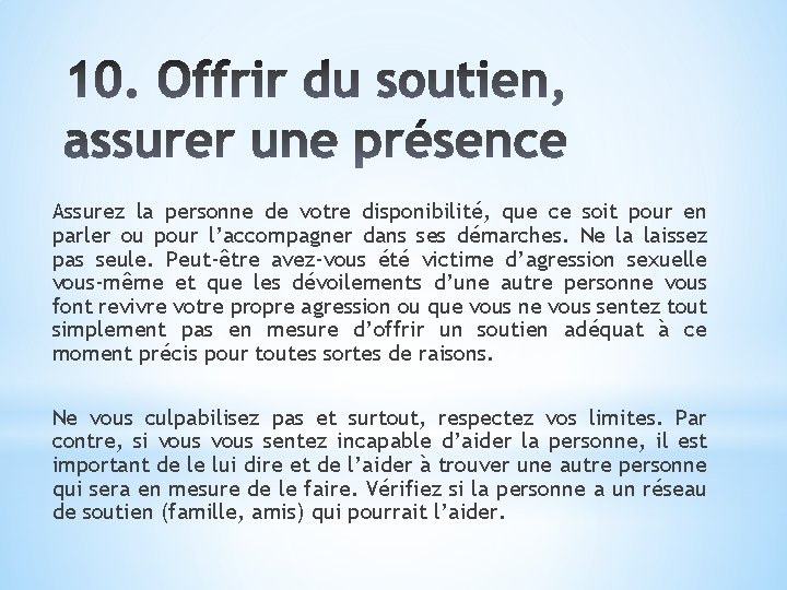 Assurez la personne de votre disponibilité, que ce soit pour en parler ou pour