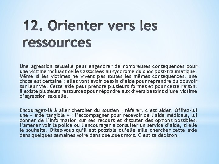 Une agression sexuelle peut engendrer de nombreuses conséquences pour une victime incluant celles associées