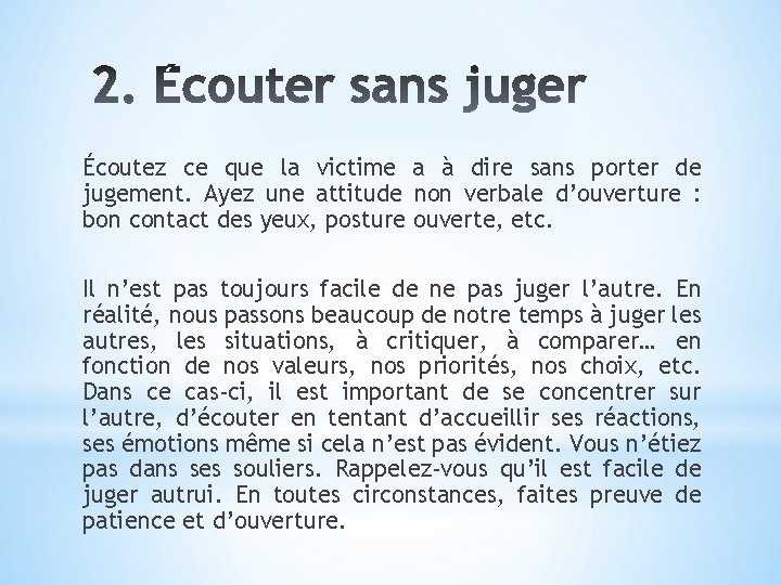 Écoutez ce que la victime a à dire sans porter de jugement. Ayez une