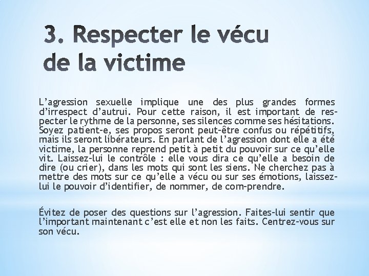 L’agression sexuelle implique une des plus grandes formes d’irrespect d’autrui. Pour cette raison, il