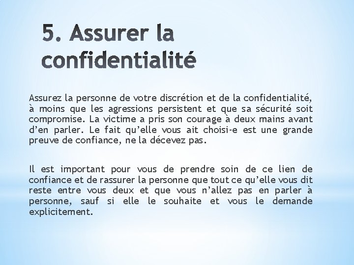 Assurez la personne de votre discrétion et de la confidentialité, à moins que les