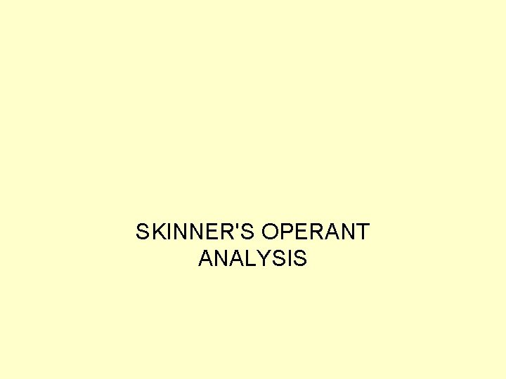 SKINNER'S OPERANT ANALYSIS 
