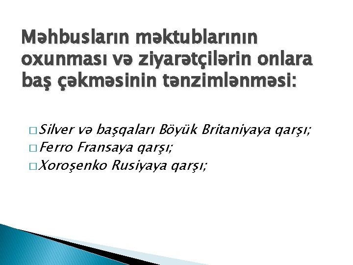 Məhbusların məktublarının oxunması və ziyarətçilərin onlara baş çəkməsinin tənzimlənməsi: � Silver və başqaları Böyük