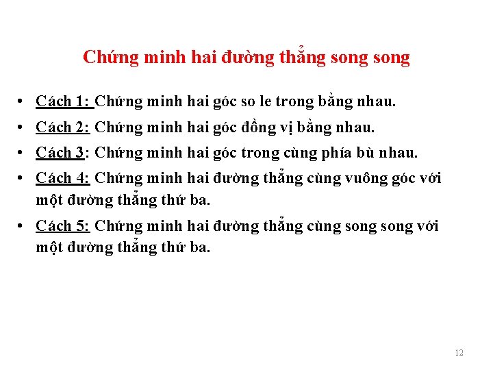 Chứng minh hai đường thẳng song • Cách 1: Chứng minh hai góc so