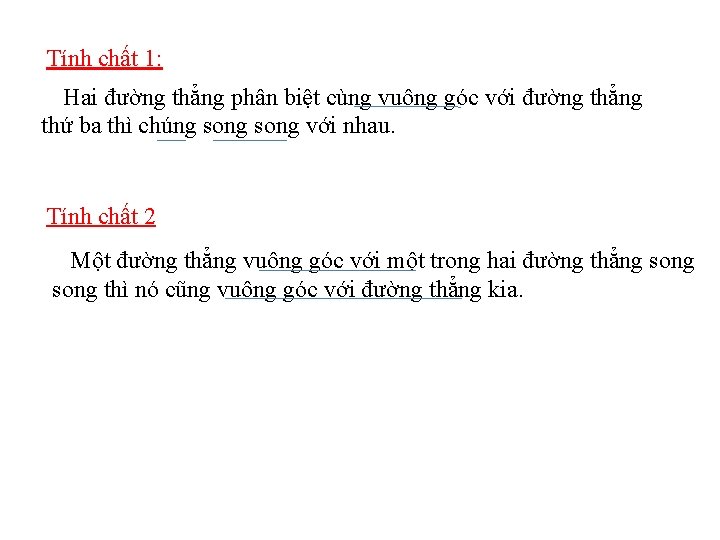 Tính chất 1: Hai đường thẳng phân biệt cùng vuông góc với đường thẳng