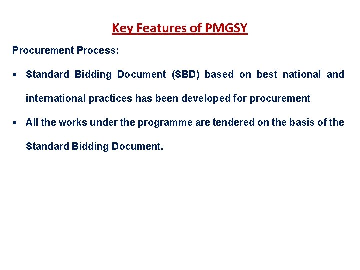 Key Features of PMGSY Procurement Process: Standard Bidding Document (SBD) based on best national