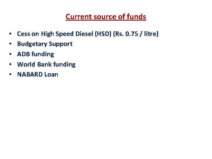 Current source of funds • • • Cess on High Speed Diesel (HSD) (Rs.