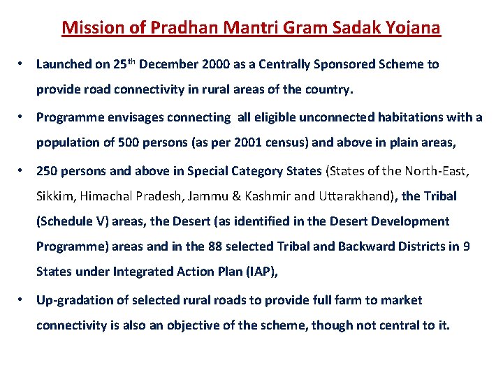 Mission of Pradhan Mantri Gram Sadak Yojana • Launched on 25 th December 2000