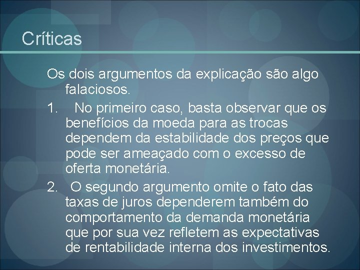 Críticas Os dois argumentos da explicação são algo falaciosos. 1. No primeiro caso, basta