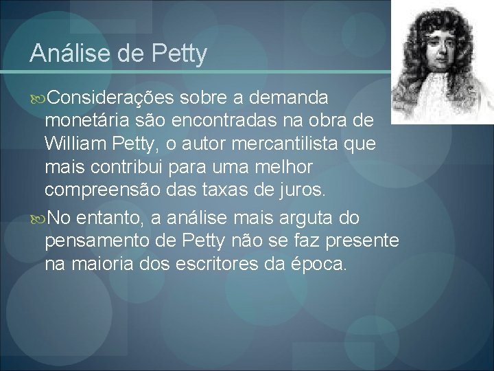 Análise de Petty Considerações sobre a demanda monetária são encontradas na obra de William