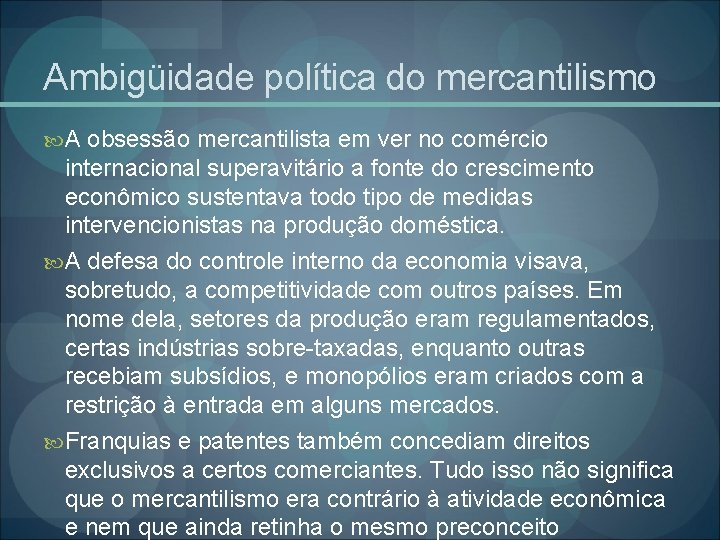 Ambigüidade política do mercantilismo A obsessão mercantilista em ver no comércio internacional superavitário a