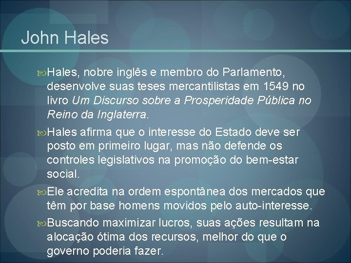John Hales, nobre inglês e membro do Parlamento, desenvolve suas teses mercantilistas em 1549
