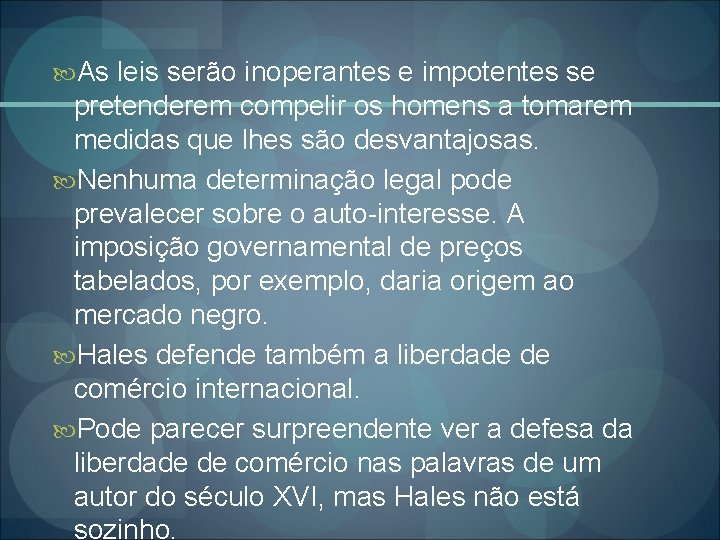  As leis serão inoperantes e impotentes se pretenderem compelir os homens a tomarem