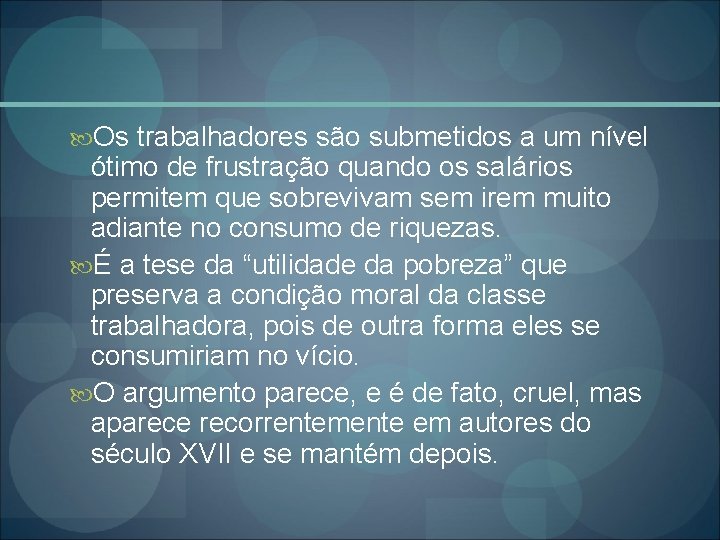  Os trabalhadores são submetidos a um nível ótimo de frustração quando os salários