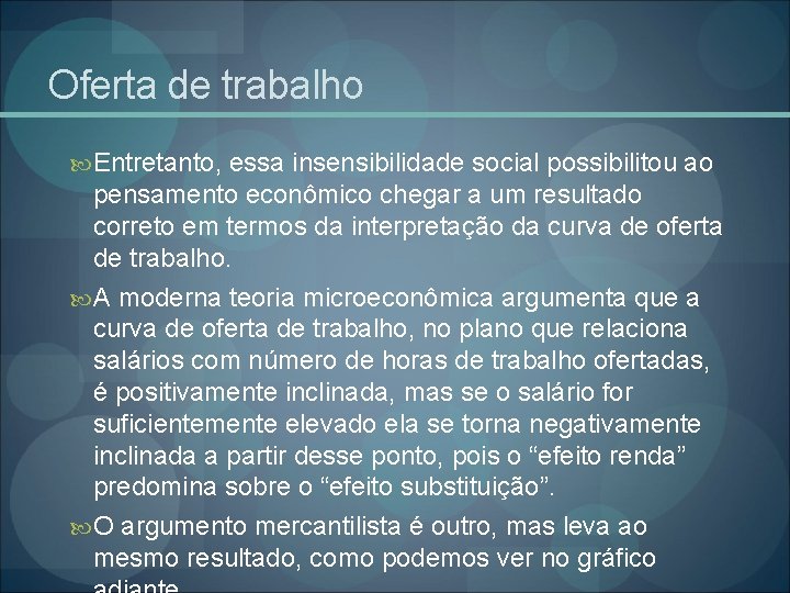 Oferta de trabalho Entretanto, essa insensibilidade social possibilitou ao pensamento econômico chegar a um