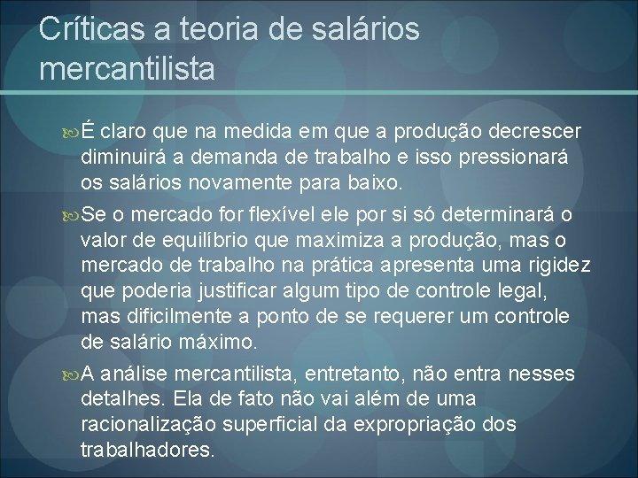 Críticas a teoria de salários mercantilista É claro que na medida em que a