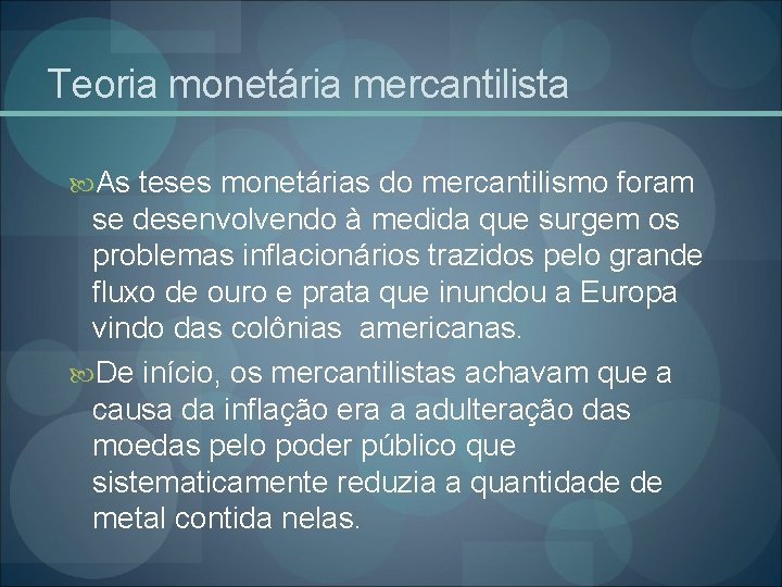 Teoria monetária mercantilista As teses monetárias do mercantilismo foram se desenvolvendo à medida que