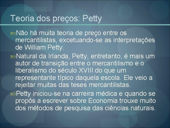 Teoria dos preços: Petty Não há muita teoria de preço entre os mercantilistas, excetuando-se