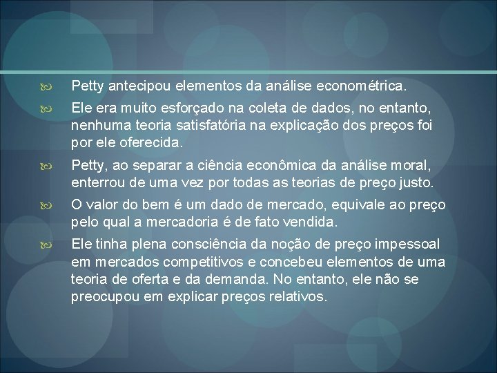  Petty antecipou elementos da análise econométrica. Ele era muito esforçado na coleta de
