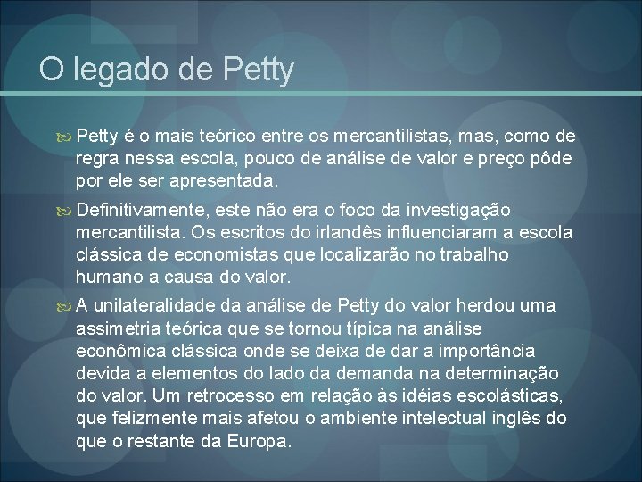 O legado de Petty é o mais teórico entre os mercantilistas, mas, como de