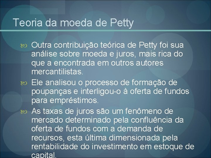 Teoria da moeda de Petty Outra contribuição teórica de Petty foi sua análise sobre