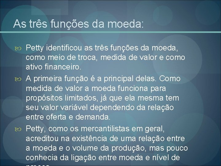 As três funções da moeda: Petty identificou as três funções da moeda, como meio