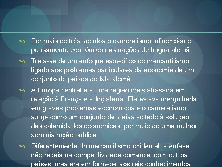  Por mais de três séculos o cameralismo influenciou o pensamento econômico nas nações