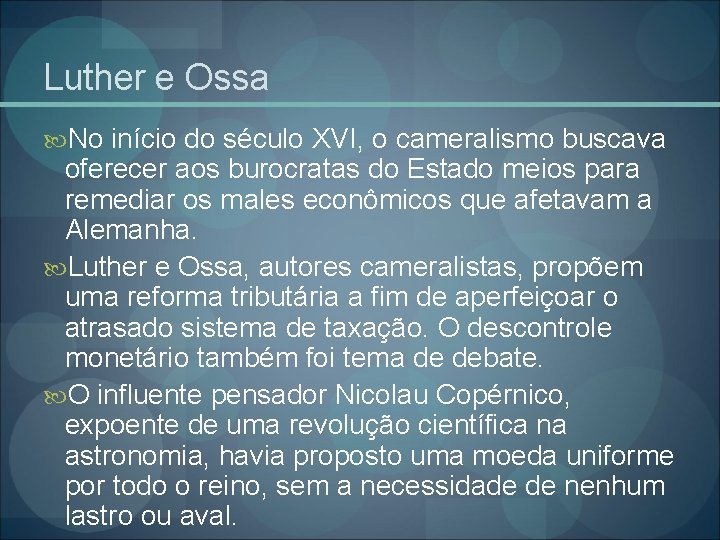Luther e Ossa No início do século XVI, o cameralismo buscava oferecer aos burocratas