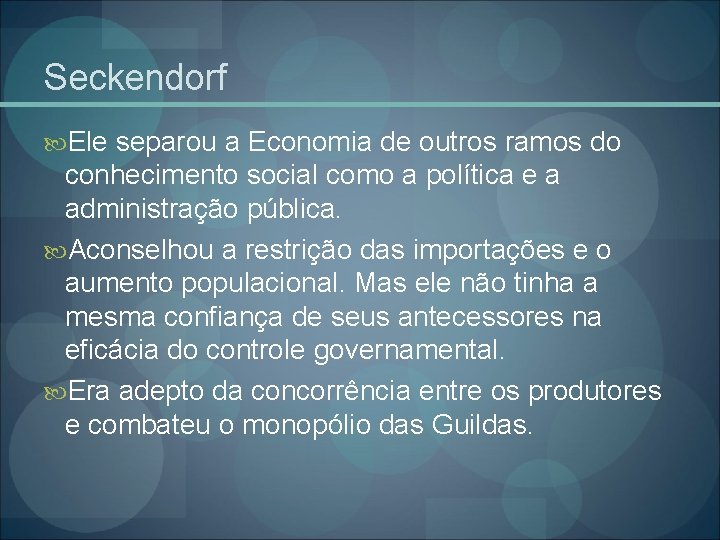 Seckendorf Ele separou a Economia de outros ramos do conhecimento social como a política